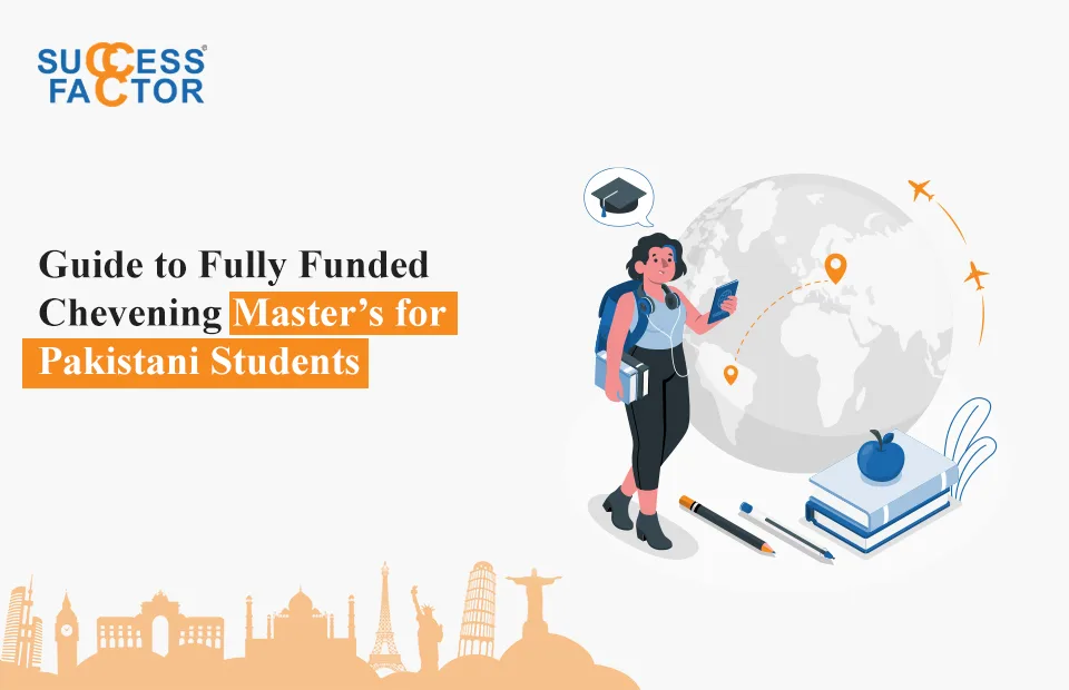 Guide to Fully Funded Chevening Master’s for Pakistani Students