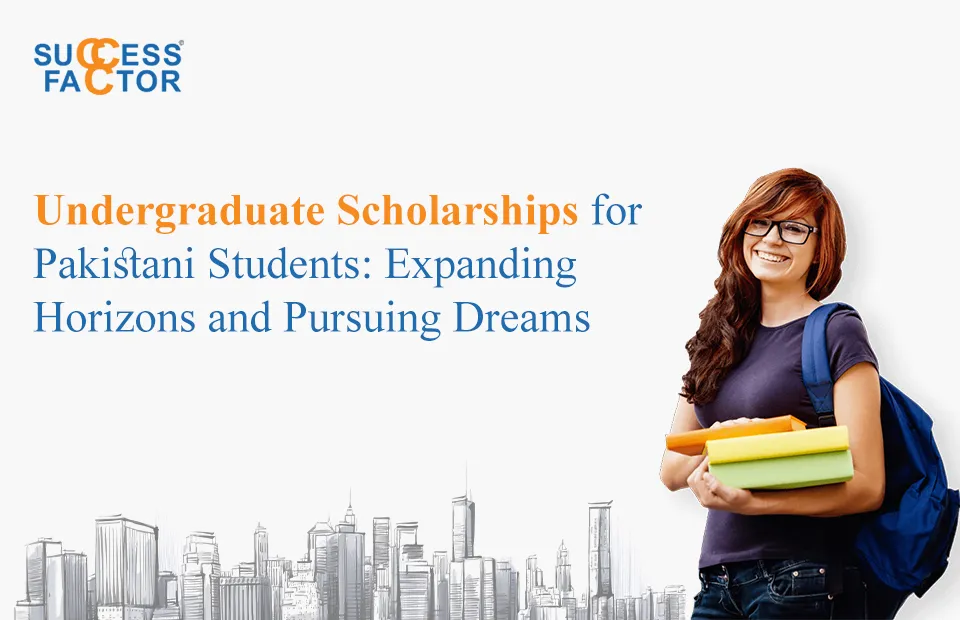 Undergraduate Scholarships for Pakistani Students: Expanding Horizons and Pursuing Dreams