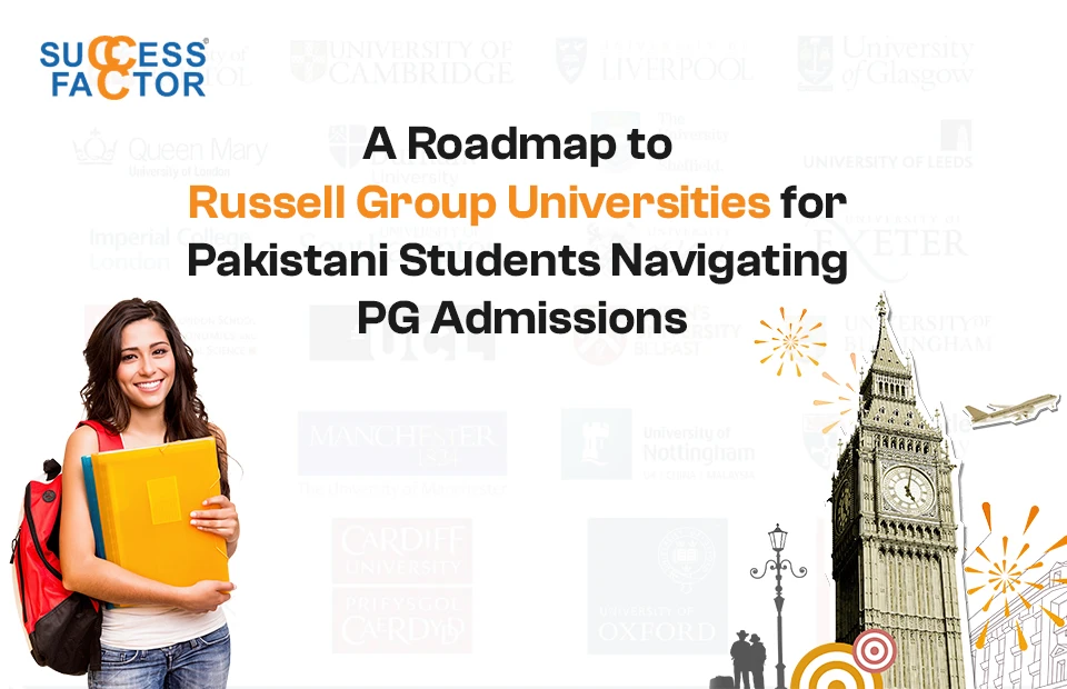 A Roadmap to Russell Group Universities for Pakistani Students Navigating PG Admissions