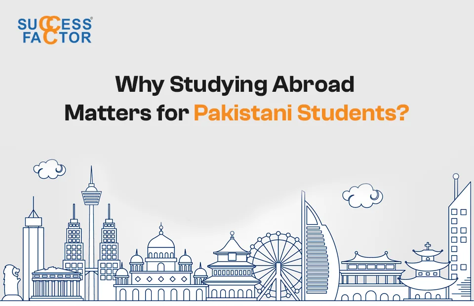 Why studying abroad is important for Pakistani students – Success Factor educational consultancy infographic with international landmarks illustration